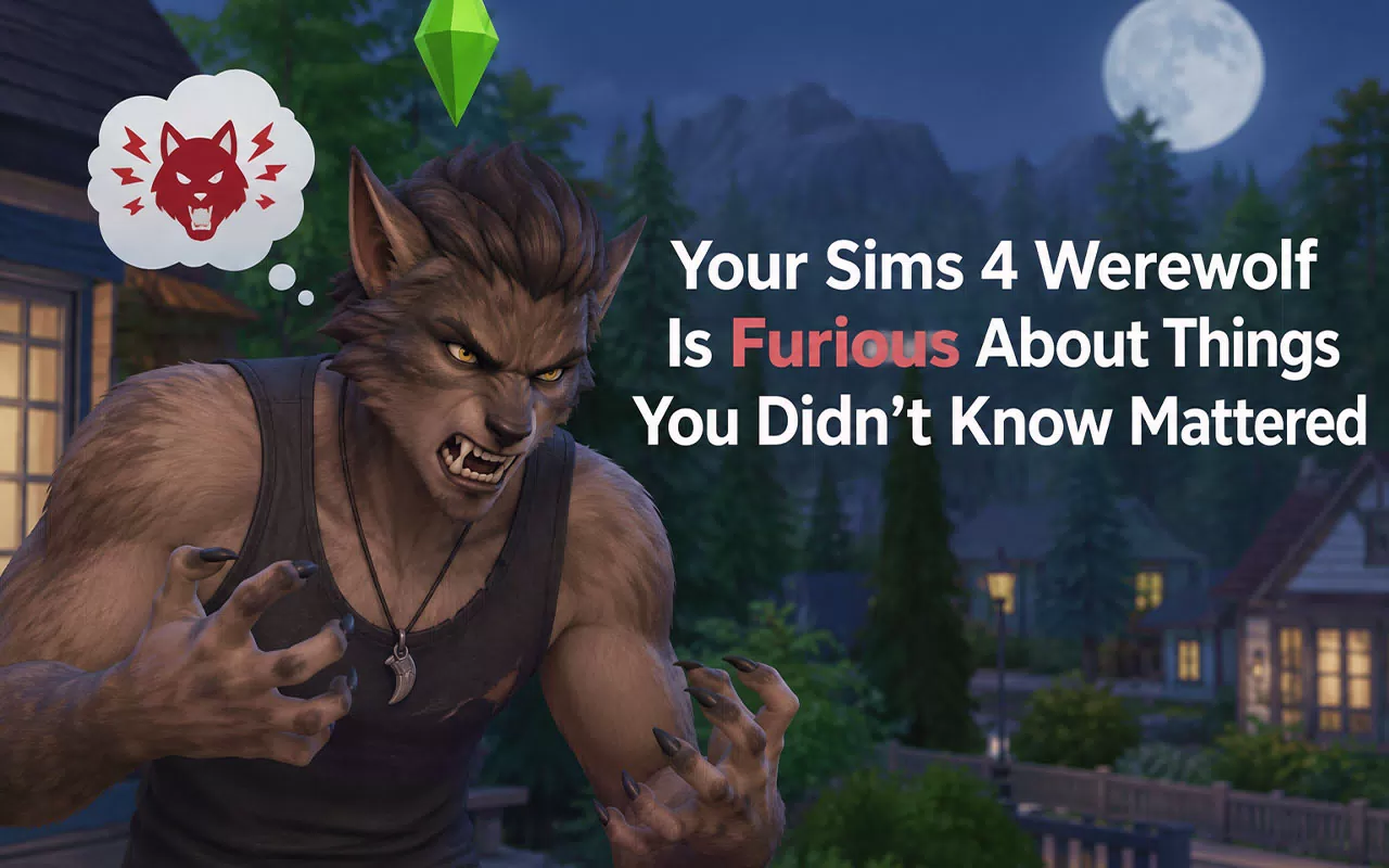 Your Sims 4 Werewolf Is Furious About Things You Didn't Know Mattered
